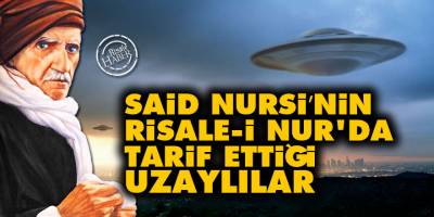 Said Nursi'nin, Risale-i Nur'da tarif ettiği uzaylılar