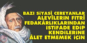 Bediüzzaman: Bazı siyasî cereyanlar Alevîlerin fıtrî fedakârlıklarından istifade edip kendilerine âlet etmemek için