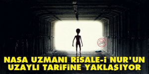 NASA uzmanı Risale-i Nur'un uzaylı tarifine yaklaşıyor