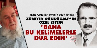 Zübeyir Gündüzalp: Bana bu kelimelerle dua edin