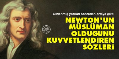 Newton'un Müslüman olduğunu kuvvetlendiren sözleri