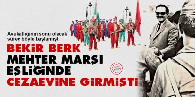 Bekir Berk, mehter marşı eşliğinde cezaevine girmişti