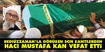 Bediüzzaman'la görüşen Son Şahitlerden Urfalı Hacı Mustafa Kan vefat etti