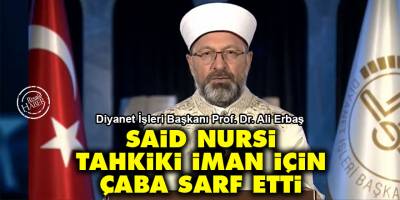 Diyanet İşleri Başkanı Ali Erbaş: Said Nursi, tahkiki iman için çaba sarf etti